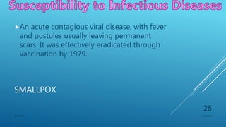 SMALLPOX
An acute contagious viral disease, with fever
and pustules usually leaving permanent
scars. It was effectively eradicated through
vaccination by 1979.
1/1/2020SG OBAJE
26
 