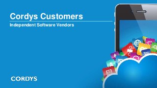 Cordys Customers
Independent Software Vendors
 