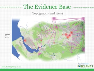 www.atlanticgateway.co.uk
Topography and views
Topography
and
sightlines
The Evidence Base
 