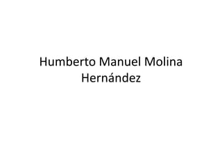 Humberto Manuel Molina
     Hernández
 