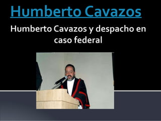 Humberto Cavazos
 