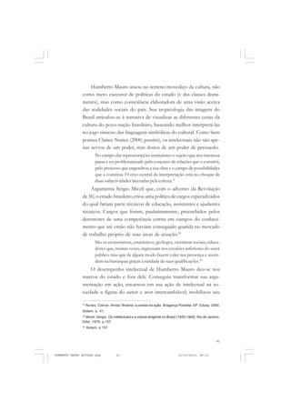 41
COLEÇÃO EDUCADORES
Humberto Mauro atuou no terreno movediço da cultura, não
como mero executor de políticas do estado (...