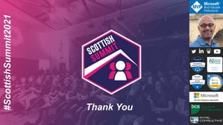 #ScottishSummit2021
Thank You
 
