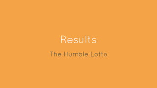 Results
The Humble Lotto
 