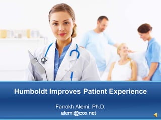 Humboldt Improves Patient Experience
Farrokh Alemi, Ph.D.

 