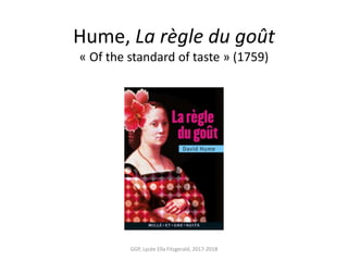 Hume, La règle du goût
« Of the standard of taste » (1759)
GGP, Lycée Ella Fitzgerald, 2017-2018
 