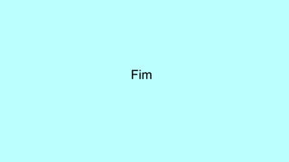 Fim
 