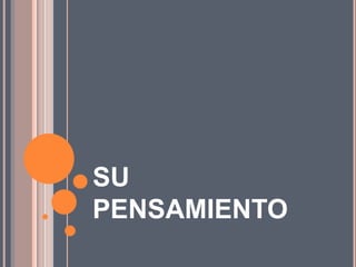 SU
PENSAMIENTO
 