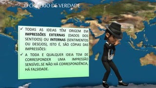 23
O CRITÉRIO DE VERDADE
 