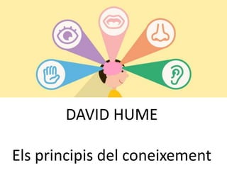 DAVID HUME
Els principis del coneixement
 