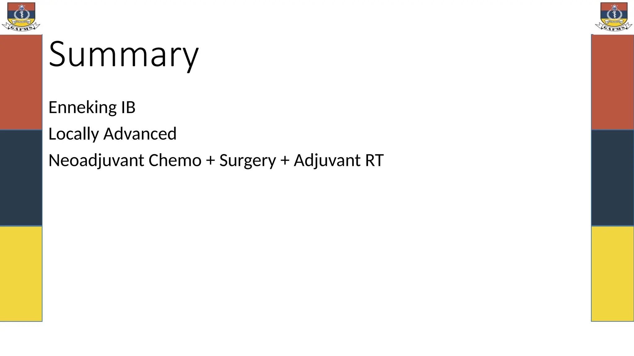 Summary
Enneking IB
Locally Advanced
Neoadjuvant Chemo + Surgery + Adjuvant RT
 