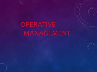 OPERATIVE
MANAGEMENT
 