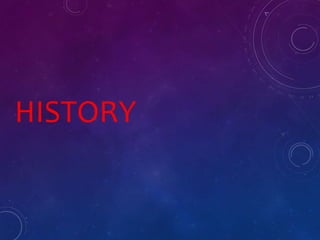 HISTORY
 