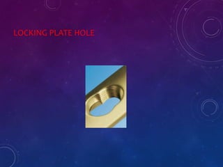 LOCKING PLATE HOLE
 