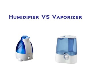 Humidifier VS Vaporizer 