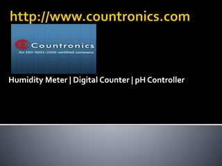 Humidity Meter | Digital Counter | pH Controller 
 