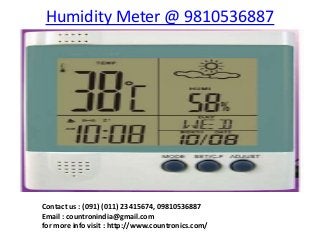 Humidity Meter @ 9810536887




Contact us : (091) (011) 23415674, 09810536887
Email : countronindia@gmail.com
for more info visit : http://www.countronics.com/
 