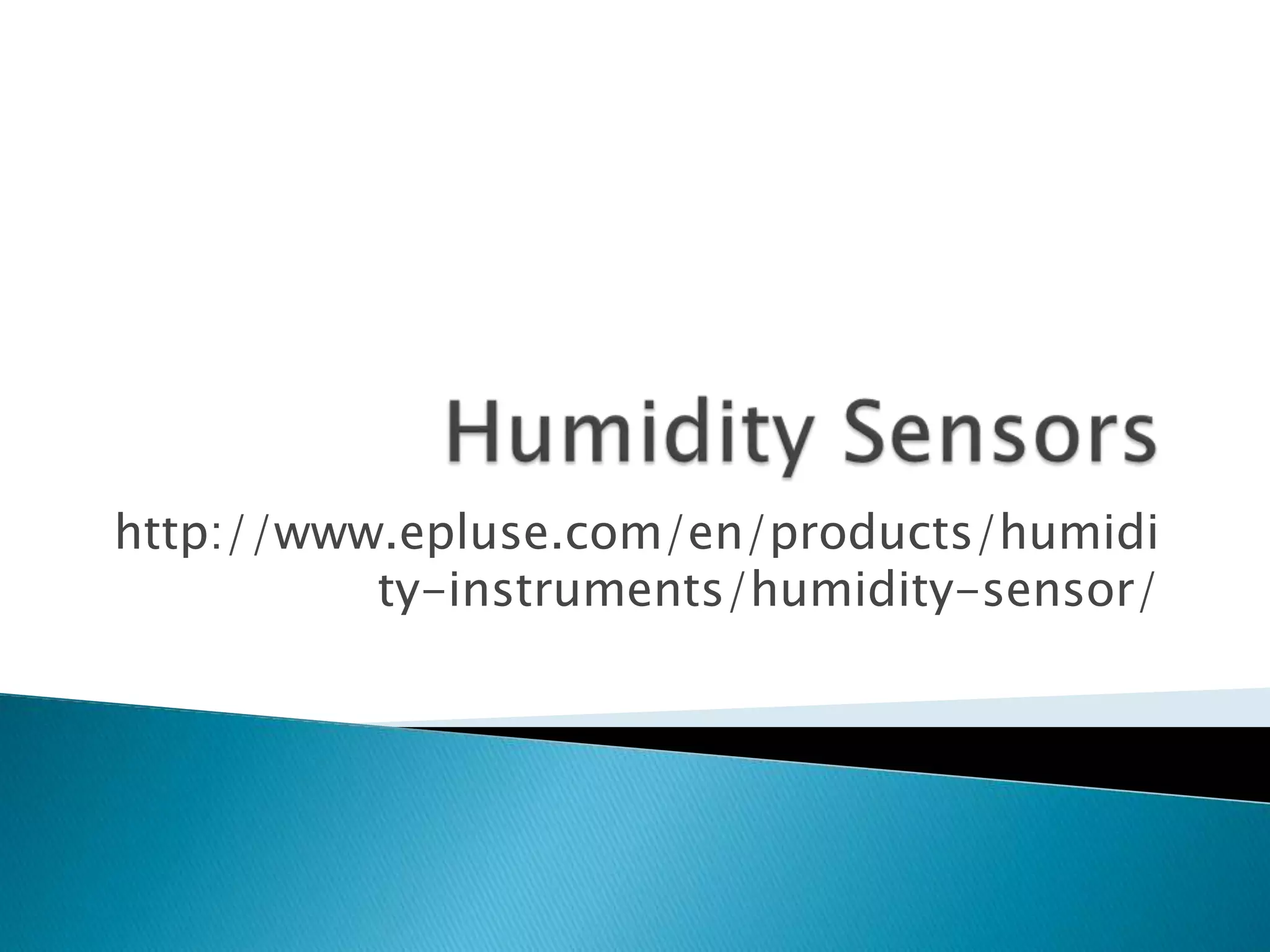 http://www.epluse.com/en/products/humidi
ty-instruments/humidity-sensor/

 