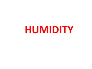 HUMIDITY
 