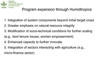 Humidtropics – Presentation for Discussion with Donors and Partners – June 2013
