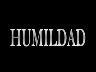 HUMILDAD 