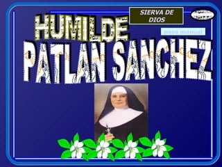 HUMILDE PATLAN SANCHEZ paso manual SIERVA DE DIOS 