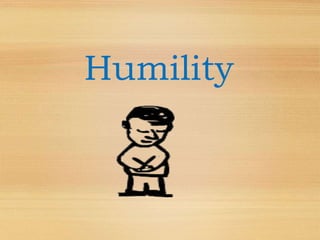 Humility
 