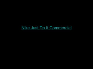 Nike Just Do It Commercial
 