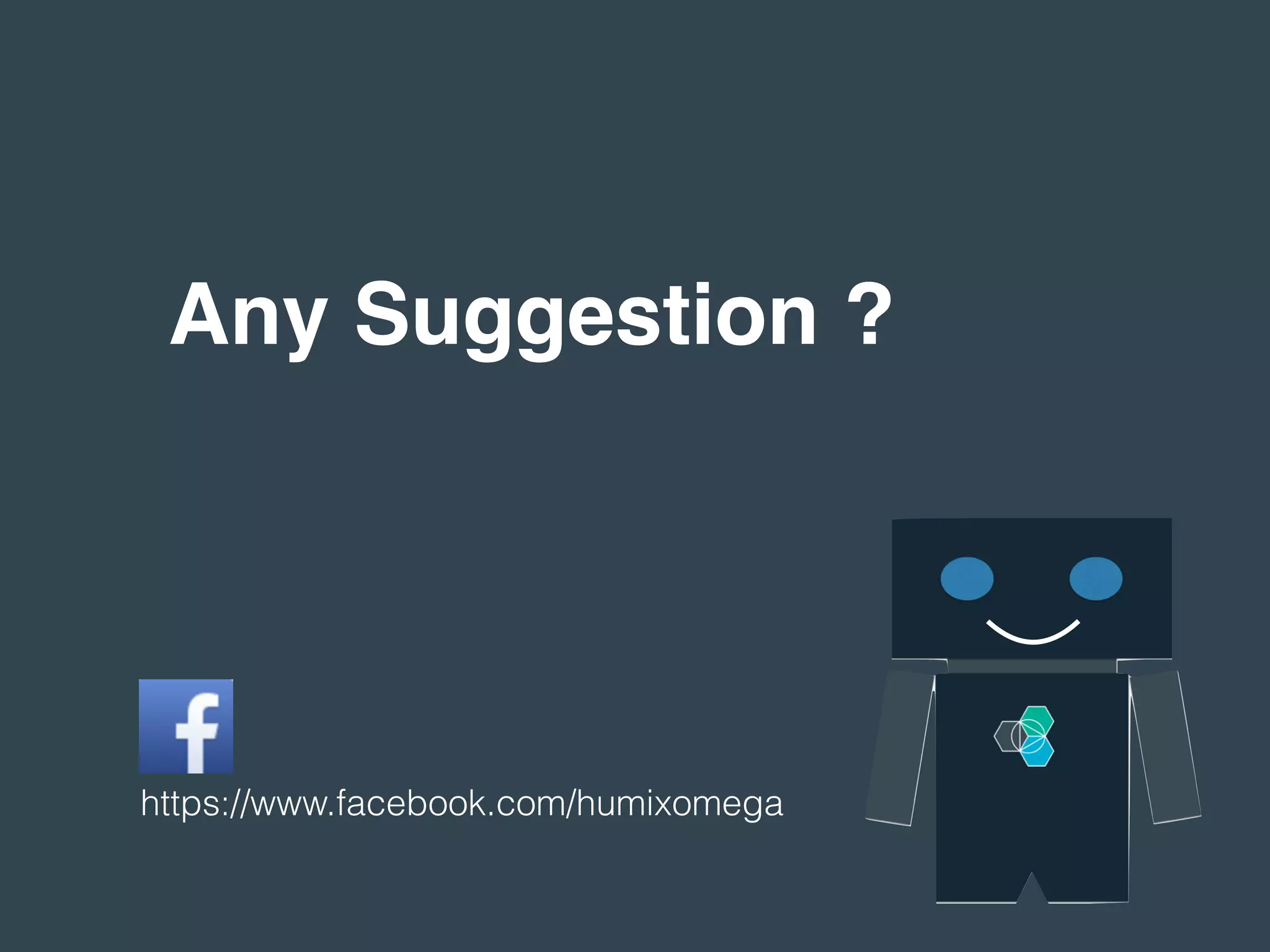 Any Suggestion ?
https://www.facebook.com/humixomega
 