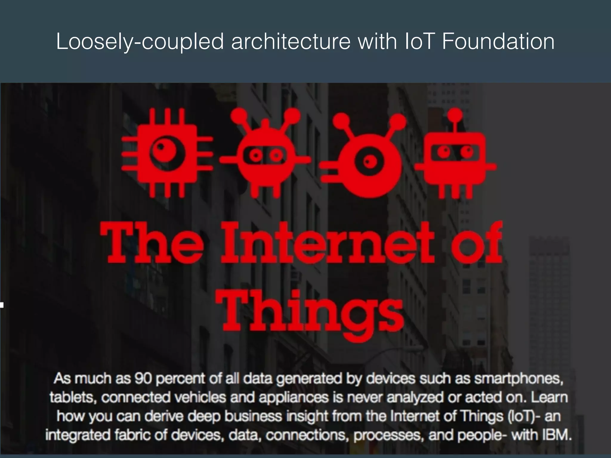 Loosely-coupled architecture with IoT Foundation
 