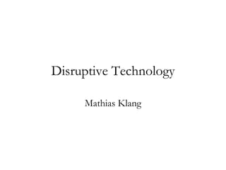 Disruptive Technology Mathias Klang 