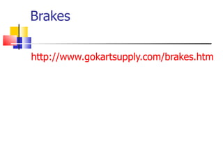 Brakes http://www.gokartsupply.com/brakes.htm 
