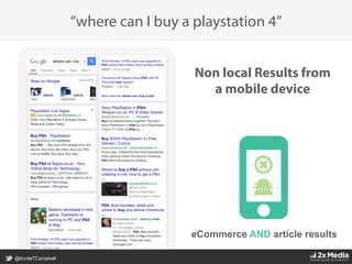 @KunleTCampbell
Non local Results from
a mobile device
“where can I buy a playstation 4”
eCommerce AND article results
 