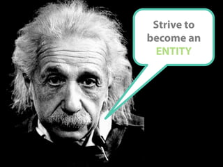 @KunleTCampbell
Strive to
become an
ENTITY
 