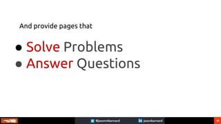28
And provide pages that
● Solve Problems
● Answer Questions
 