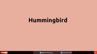 8
Hummingbird
 