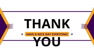 THANK
YOU
HAVE A NICE DAY EVERYONE!
 