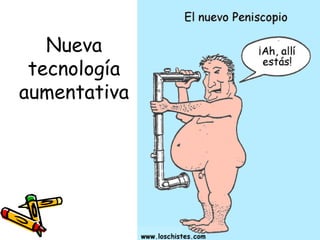 Nueva
 tecnología
aumentativa
 