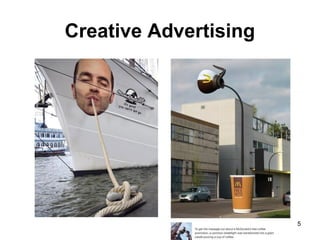 Creative Advertising
5
 