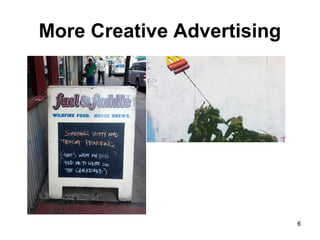 More Creative Advertising
6
 