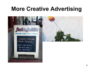 More Creative Advertising
6
 
