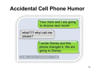Accidental Cell Phone Humor
14
 