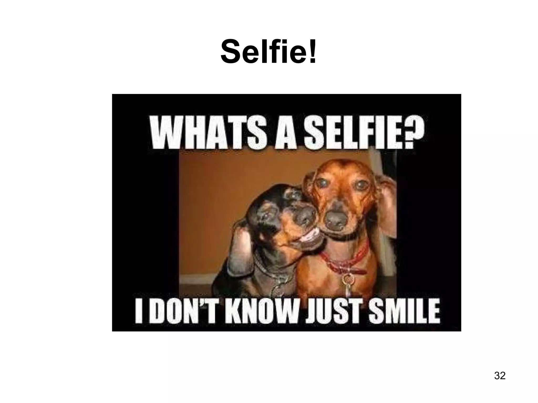 Selfie!
32
 