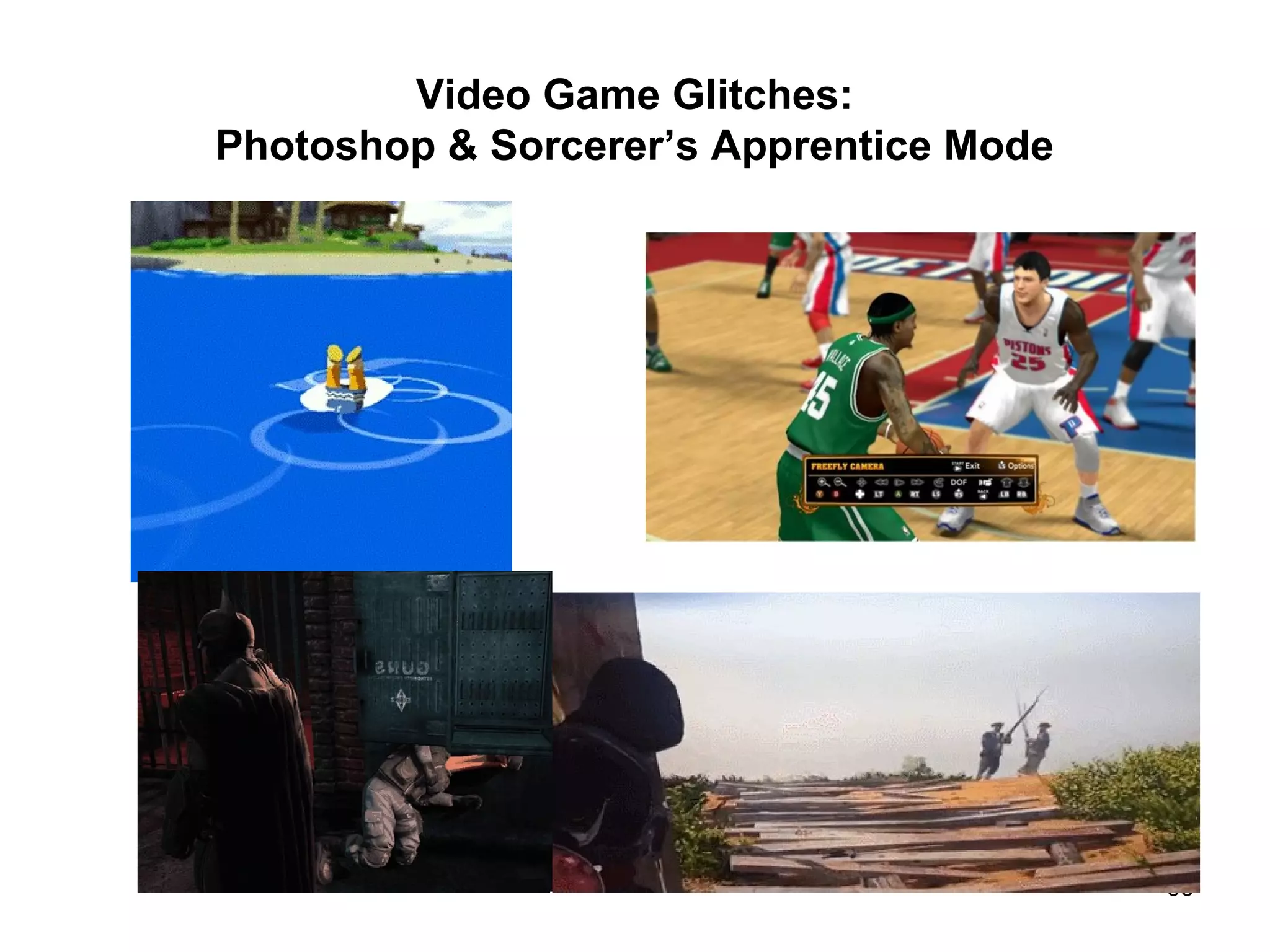 Video Game Glitches:
Photoshop & Sorcerer’s Apprentice Mode
66
 