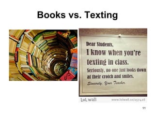 Books vs. Texting
11
 