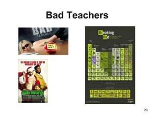 Bad Teachers
23
 