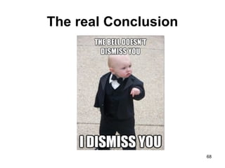 The real Conclusion
68
 