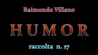 R. Villano - Humor   racc. n. 17