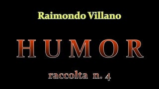 R. Villano - Humor   racc. n. 4