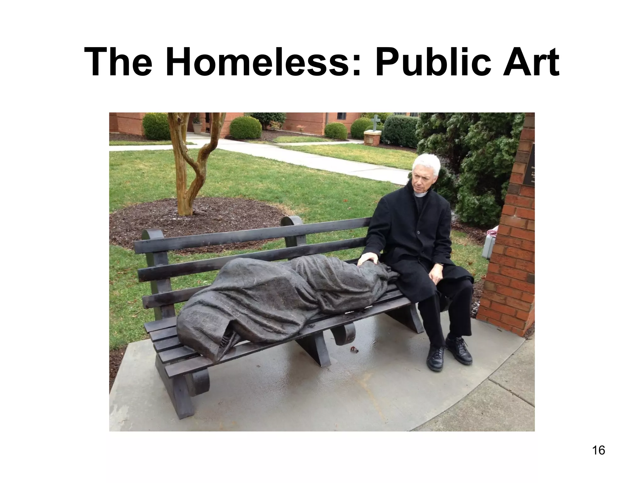 The Homeless: Public Art 
16 
 